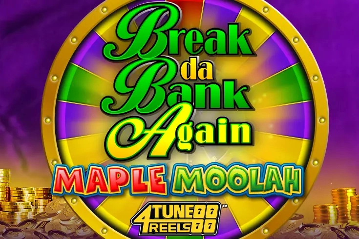 Break Da Bank Again Maple Moolah 4Tune Reels Demo Slot